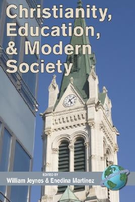 Christianity, Education, and Modern Society (PB) by Jeynes, William