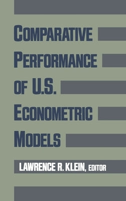 Comparative Performance of U.S. Econometric Models by Klein, Lawrence R.