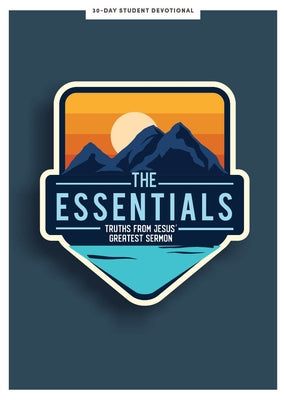 The Essentials - Teen Devotional: Truths from Jesus's Greatest Sermon Volume 5 by Lifeway Students
