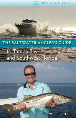 The Saltwater Angler's Guide to Tampa Bay and Southwest Florida by Thompson, Tommy L.