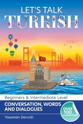 Let's Talk Turkish - Conversations, Words and Dialogues by Dervish, Yasemen