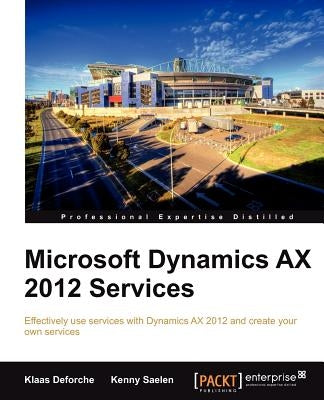 Microsoft Dynamics Ax 2012 Services by Deforche, Klaas