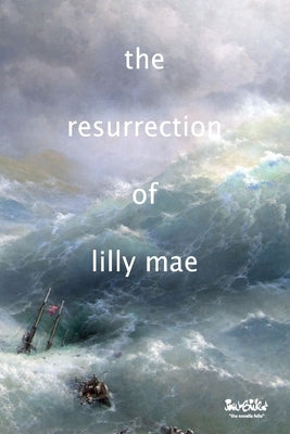 The Resurrection of Lilly Mae: a pelagic novella by Banks, John