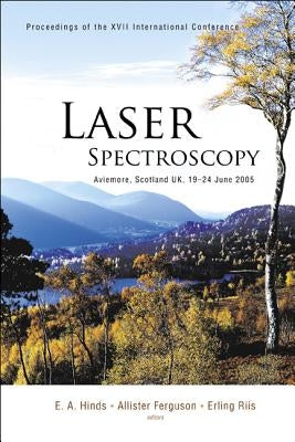 Laser Spectroscopy - Proceedings of the XVII International Conference by Hinds, Edward A.
