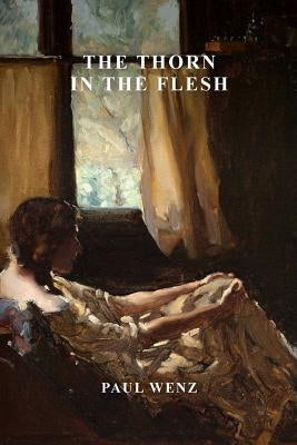 The Thorn in the Flesh by Wenz, Paul