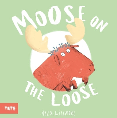 Moose on the Loose by Willmore, Alex