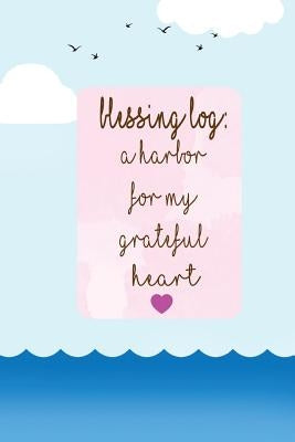 blessing Log A Harbor for my grateful heart: thankful, blessed, christianity by Happy Heart Notbooks