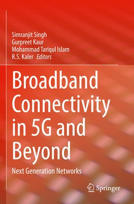 Broadband Connectivity in 5g and Beyond: Next Generation Networks by Singh, Simranjit