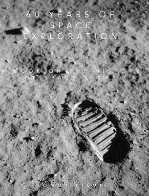 60 years of space exploration: A book on the History of spaceflight by Pilon, Tommy