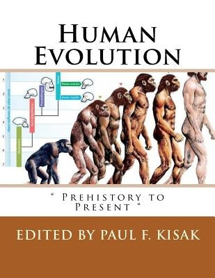 Human Evolution: " Prehistory to Present " by Kisak, Paul F.