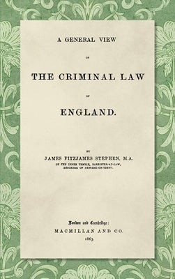 A General View of the Criminal Law of England by Stephen, James Fitzjames