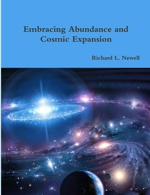 Embracing Abundance and Cosmic Expansion by Newell, Richard L.