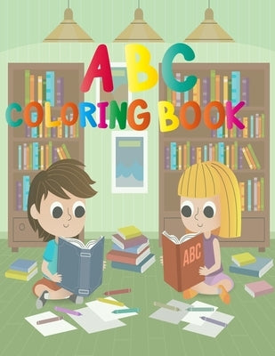 ABC coloring book: child coloring book with fun 3D Letters, Colors, Shapes, Animals, Alphabet for Pre-Reading, Kindergarten & Preschool by For Preschoolers, Abc Coloring Books