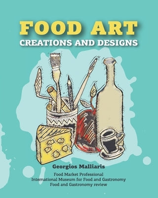 FOOD ART Creations & Designs by Malliaris, Georgios