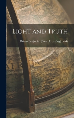 Light and Truth by Lewis, Robert Benjamin [From Old Cat