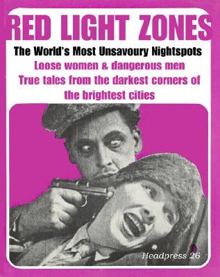 Red Light Zones: The World's Most Unsavoury Night Spots by Kerekes, David