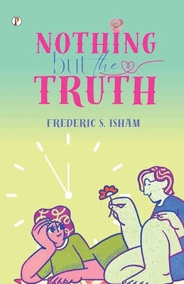 Nothing But the Truth by Isham, Frederic S.