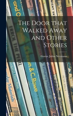 The Door That Walked Away and Other Stories by Neumann, Gustav Julius 1888-