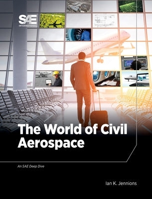 The World of Civil Aerospace by Jennions, Ian K.