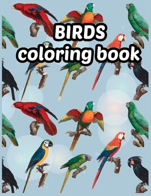 Birds coloring book: Beautiful Birds Designs, Bird Coloring, Great Coloring Book for Kids age 3-8 by Publication, Tanvir