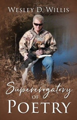Supererogatory of Poetry by Willis, Wesley D.