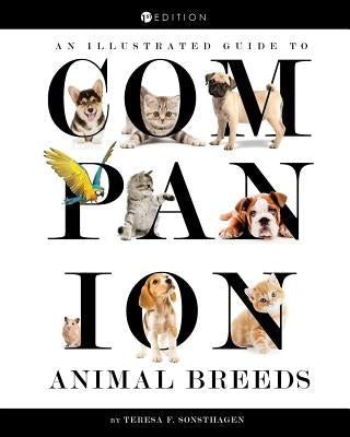 An Illustrated Guide to Companion Animal Breeds by Sonsthagen, Teresa