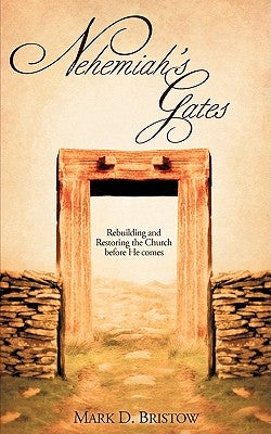 Nehemiah's Gates by Bristow, Mark D.