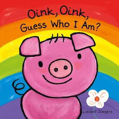 Oink, Oink, Guess Who I Am by Slegers, Liesbet
