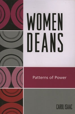 Women Deans: Patterns of Power by Isaac, Carol