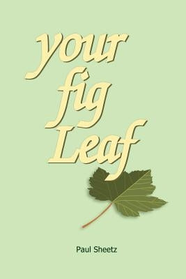 Your Fig Leaf by Sheetz, Paul