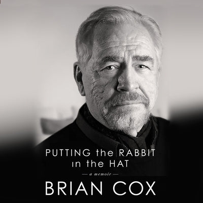 Putting the Rabbit in the Hat: A Memoir by Cox, Brian