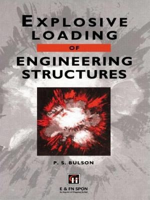 Explosive Loading of Engineering Structures by Bulson, P. S.