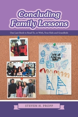 Concluding Family Lessons: One Last Book to Read To, or With, Your Kids and Grandkids by Propp, Steven H.