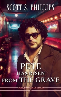 Pete Has Risen from the Grave by Phillips, Scott S.