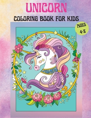 Unicorns Coloring Book for Kids Age 4-8: Cute Unicorn Coloring Book For Kids containing Amazing Unicorns and Rainbows Unicorns Coloring pages for 4-8 by Lep Coloring Books