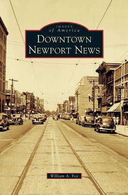 Downtown Newport News by Fox, William a.