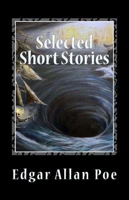 Selected Short Stories: written between 1833 and 1850 by Poe, Edgar Allan