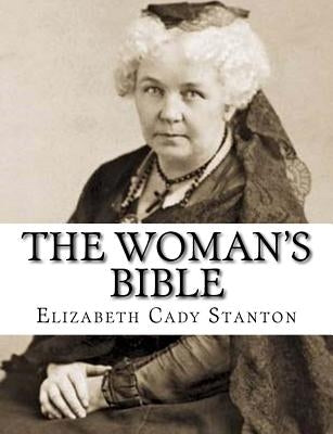 The Woman's Bible by Stanton, Elizabeth Cady