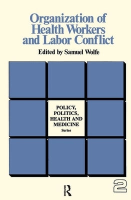 Organization of Health Workers and Labor Conflict by Wolfe, Samuel