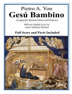 Gesu Bambino: Arranged for Baritone Soloist and Orchestra with New English Lyrics by Holland, James Nathaniel
