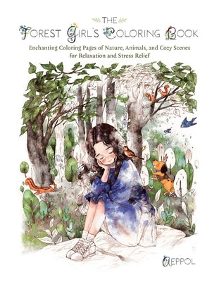 The Forest Girl's Coloring Book: Enchanting Coloring Pages of Nature, Animals, and Cozy Scenes for Relaxation and Stress Relief by Aeppol