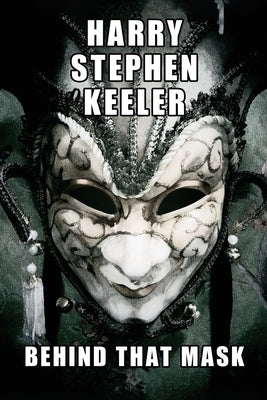 Behind That Mask by Keeler, Harry Stephen