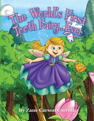 The World's First Tooth Fairy... Ever by Carruth, Zane Carson