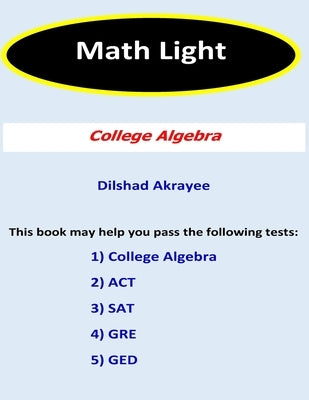 Math Light (2nd Edition): College Algebra by Akrayee, Dilshad a.