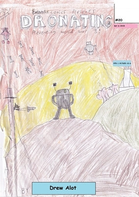 Dronating: Preventing World War 3! by Alot, Drew