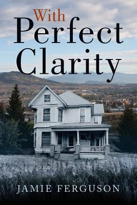 With Perfect Clarity by Ferguson, Jamie