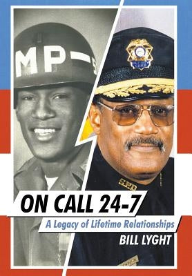 On Call 24-7: A Legacy of Lifetime Relationships by Lyght, Bill