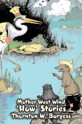 Mother West Wind 'How' Stories by Thornton Burgess, Fiction, Animals, Fantasy & Magic by Burgess, Thornton W.