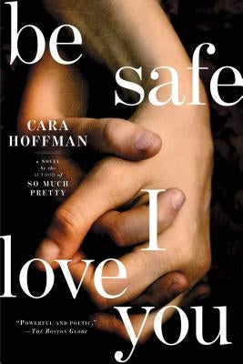 Be Safe I Love You by Hoffman, Cara