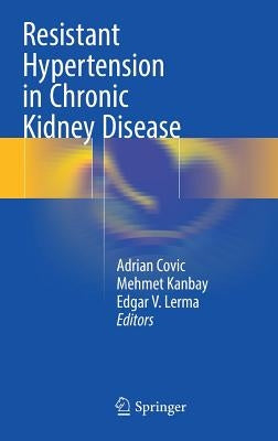 Resistant Hypertension in Chronic Kidney Disease by Covic, Adrian